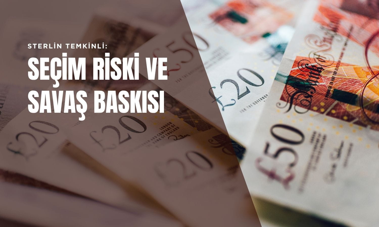 Sterlin temkinli seyrediyor: Seçim riski ve savaş baskı yaratıyor