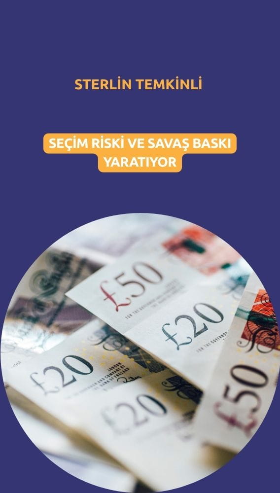 Sterlin temkinli seyrediyor: Seçim riski ve savaş baskı yaratıyor