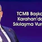 TCMB/Karahan: Gerekirse para politikası sıkılaştırılacak