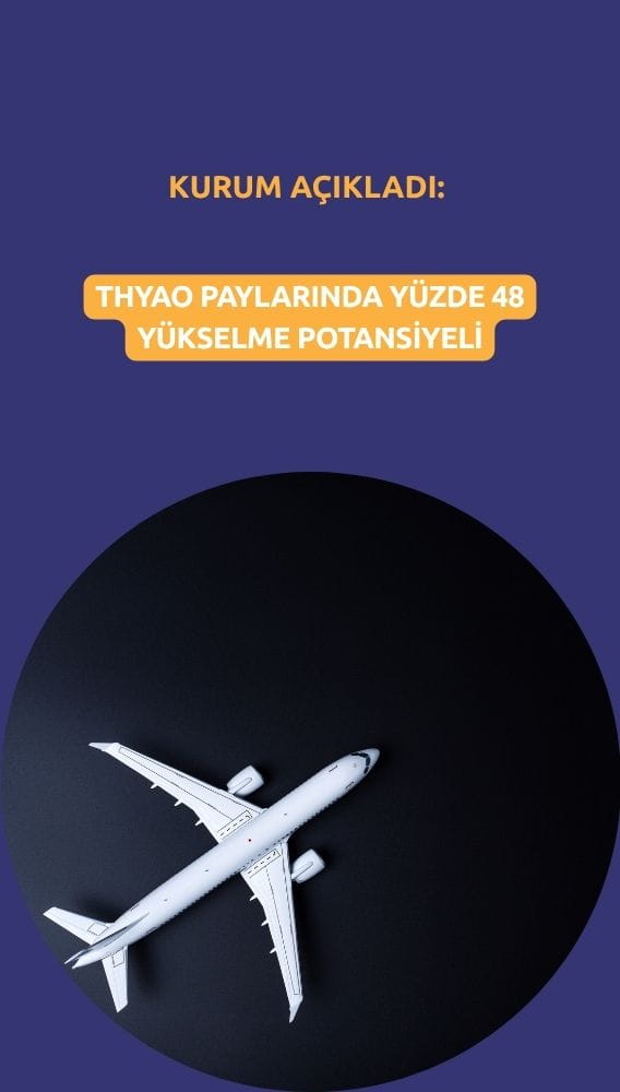THYAO payları için yüzde 48 yükselme potansiyeli öngörüldü