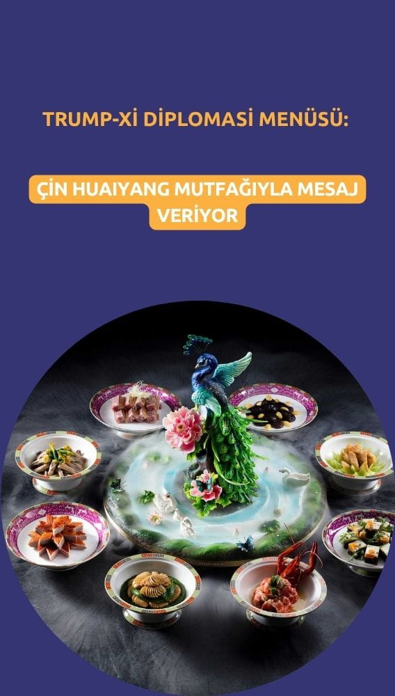 Trump-Xi diplomasi menüsü: Çin Huaiyang mutfağıyla mesaj veriyor