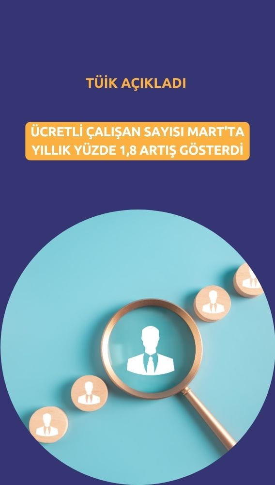 Ücretli çalışan sayısı Mart'ta yıllık yüzde 1,8 artış gösterdi