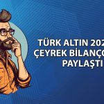 Türk Altın 2026 ilk çeyrekte net karını yüzde 143 artırdı