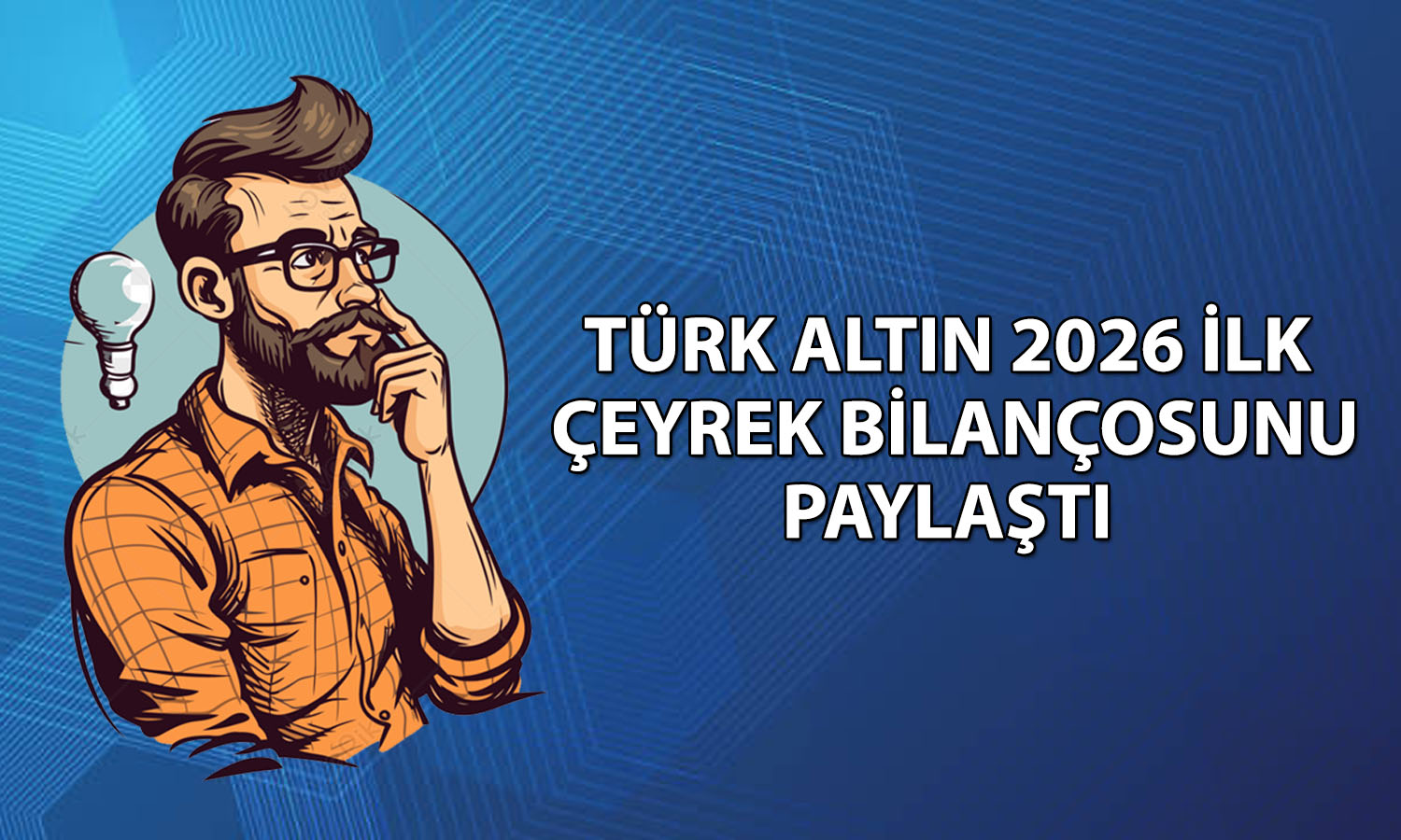 Türk Altın 2026 ilk çeyrekte net karını yüzde 143 artırdı