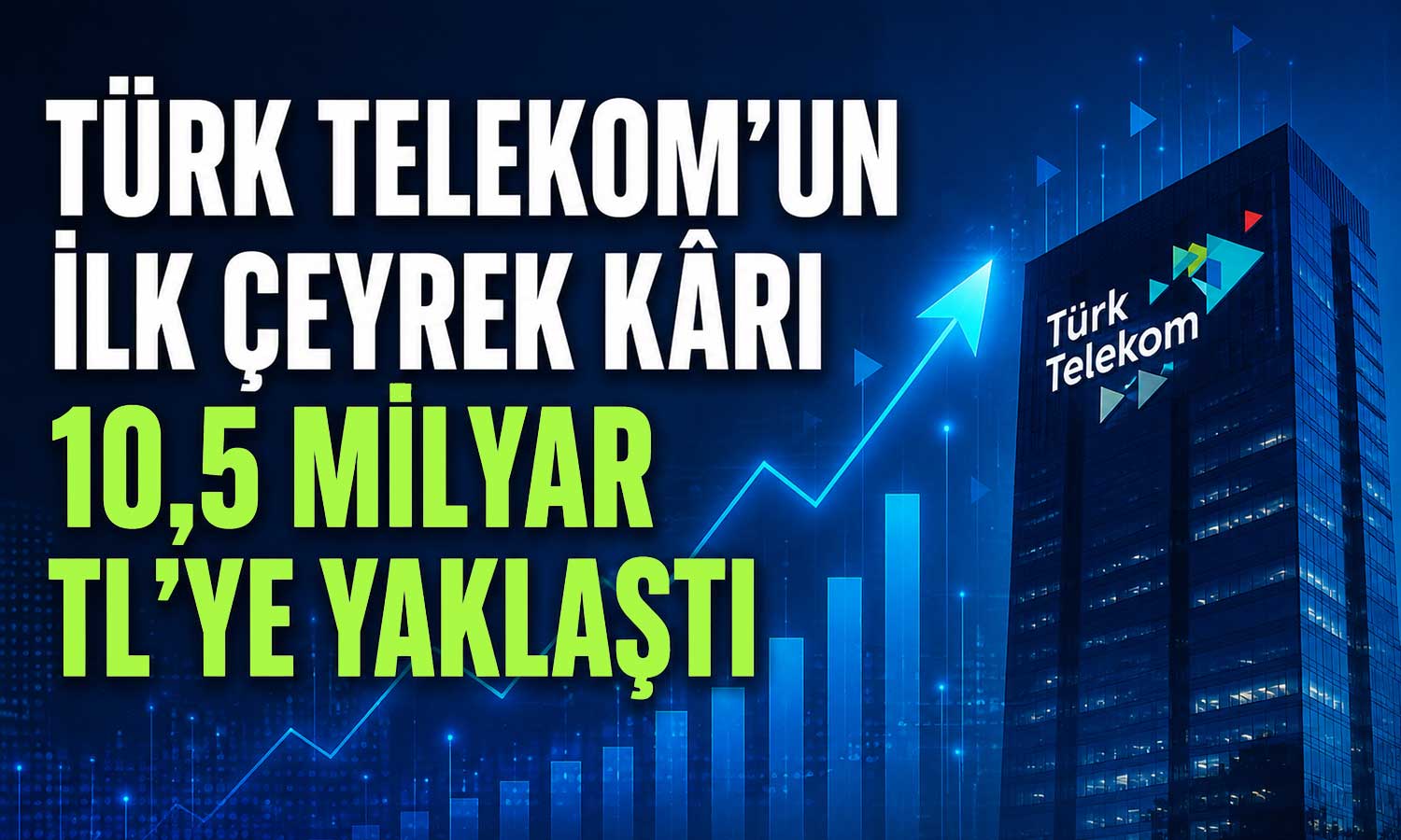 Türk Telekom’dan 2026’ya güçlü başlangıç: Net kar yüzde 55 arttı