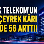 Türk Telekom’un ilk çeyrek kârı yüzde 56 arttı