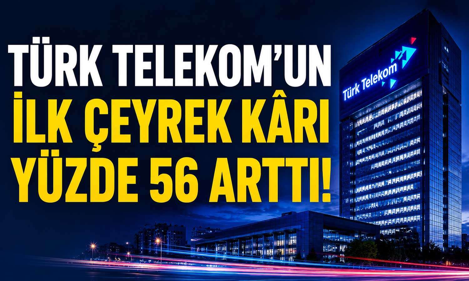 Türk Telekom’un ilk çeyrek kârı yüzde 56 arttı