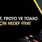 Üç hisse için hedef fiyat açıklandı: FROTO, TOASO ve TRALT