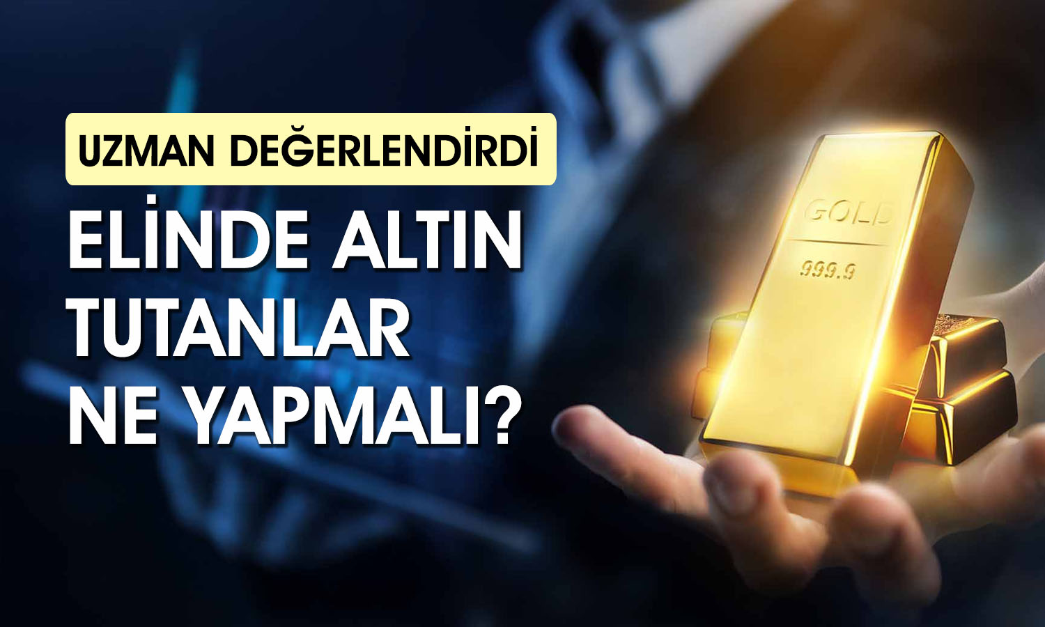Uzmandan altın uyarısı: Ben olsam şimdi satış yapmazdım