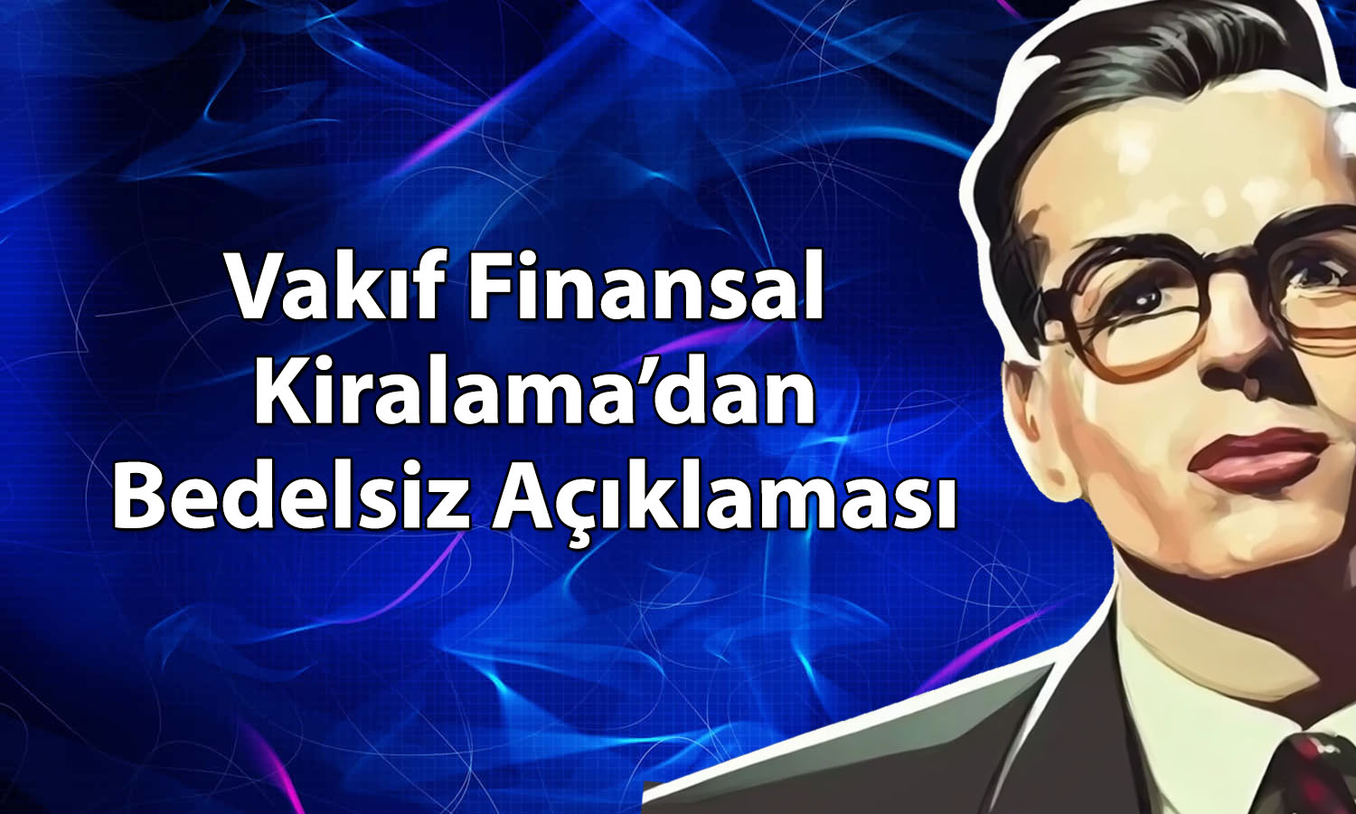 Vakıf Finansal Kiralama (VAKFN) bedelsiz için SPK’ya başvurdu