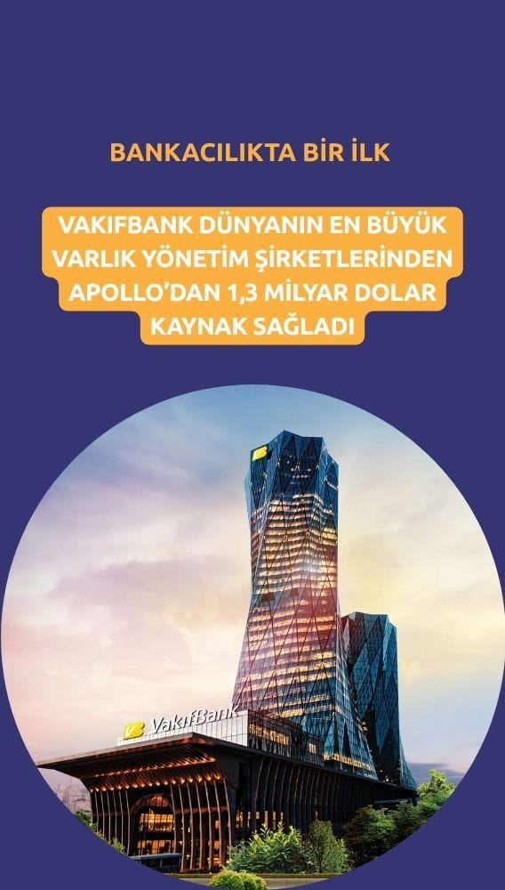 Vakıfbank Apollo'dan 1,3 milyar dolarlık dev kaynak sağladı