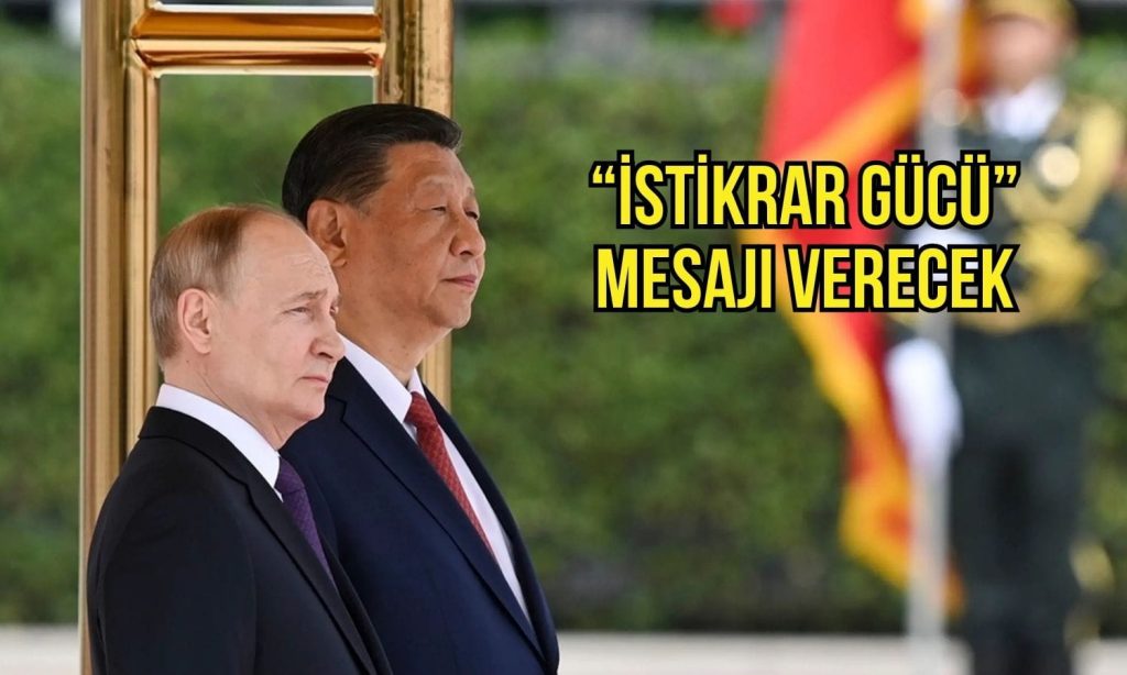 Xi Putin’i ağırlayacak: Çin’den ABD’ye karşı “istikrar gücü” mesajı
