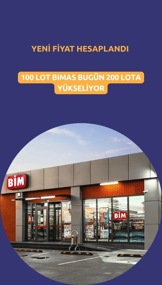 100 lot BIMAS 200'e yükseliyor: Yeni fiyat hesaplandı