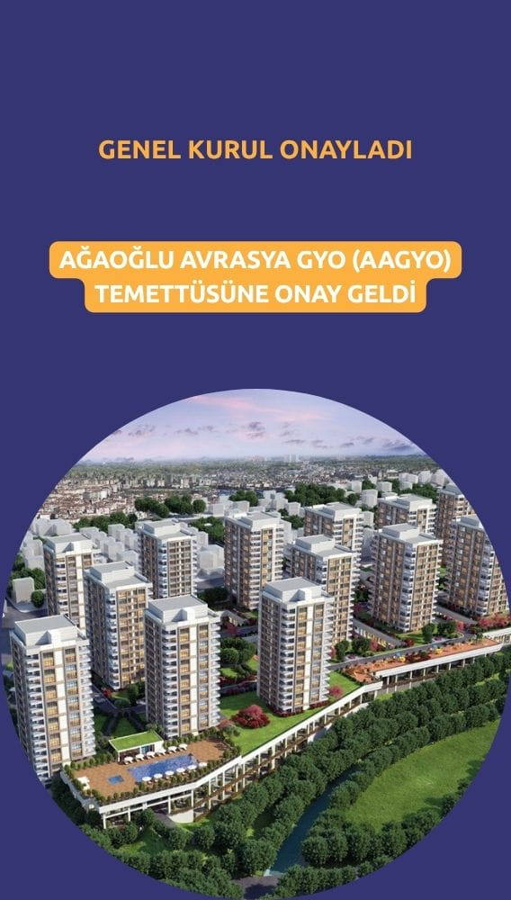 Ağaoğlu Avrasya GYO (AAGYO) temettüsüne onay geldi