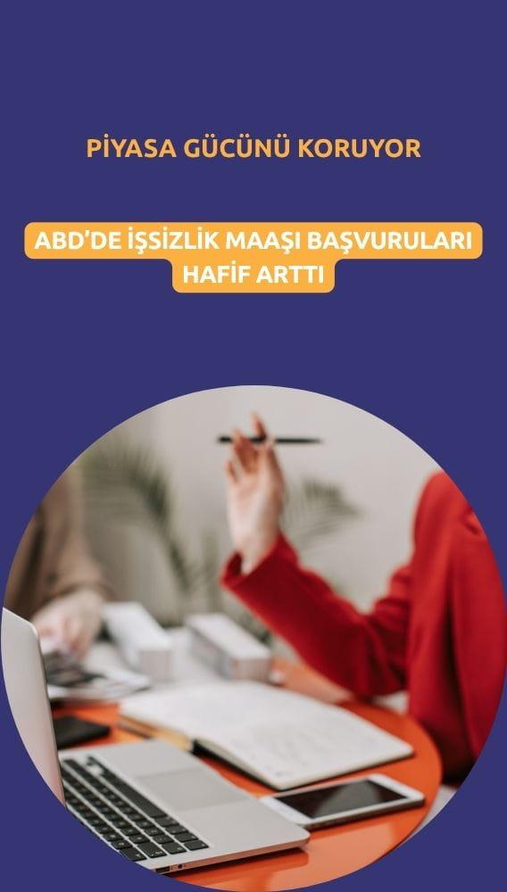 ABD'de işsizlik maaşı başvuruları hafif arttı: Güç korunuyor