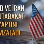 ABD ve İran arasında kritik gelişme: İmzalar atıldı