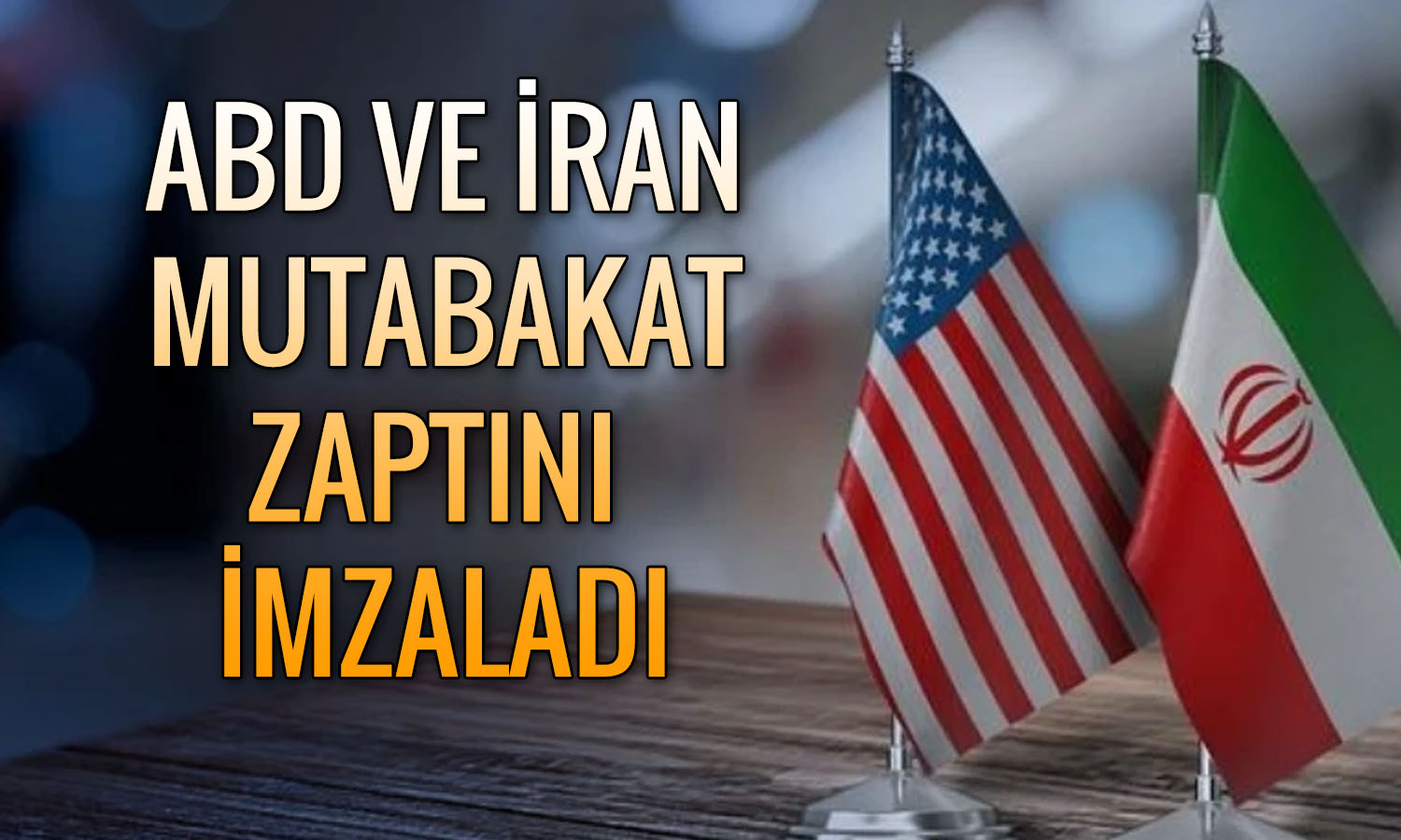 ABD ve İran arasında kritik gelişme: İmzalar atıldı