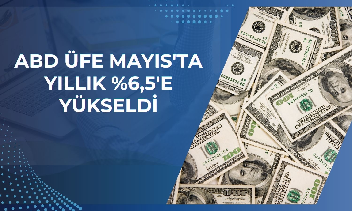 ABD’de üretici enflasyonu Kasım 2022 sonrası zirveye çıktı