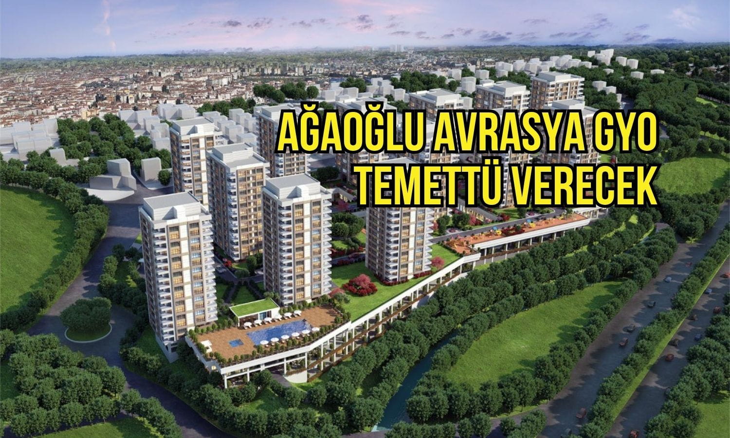 Ağaoğlu Avrasya GYO (AAGYO) temettüsüne onay geldi