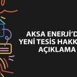 AKSEN’den Türkiye’nin ilk müstakil elektrik depolama tesisi