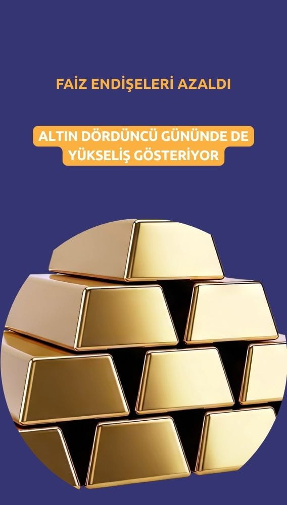 Altın 4. günde de yükseliyor: Fed faiz endişeleri azaldı