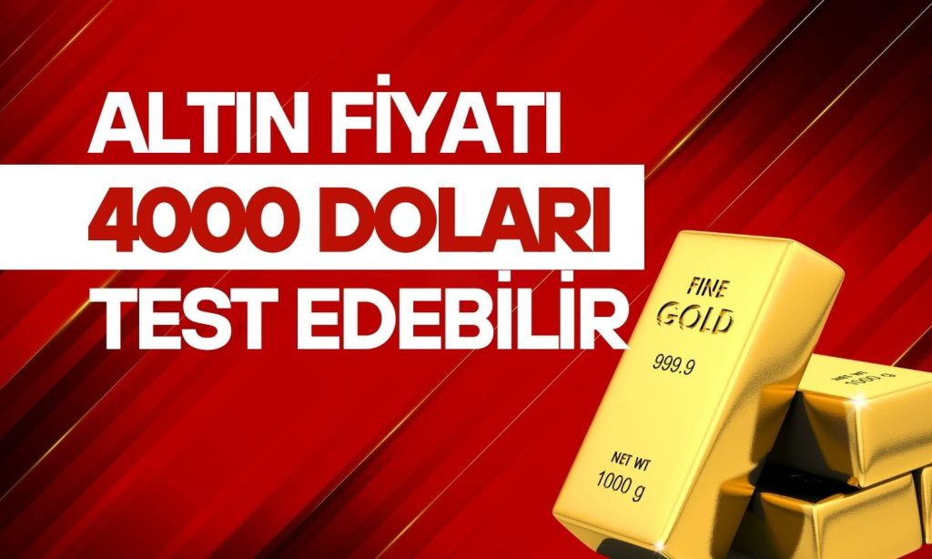 Altın 4000 doları test edebilir: Ancak yükseliş hi