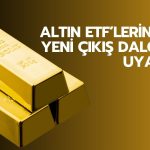 Altın ETF’lerinden yeni çıkış dalgası uyarısı: Düşüş hızlanabilir
