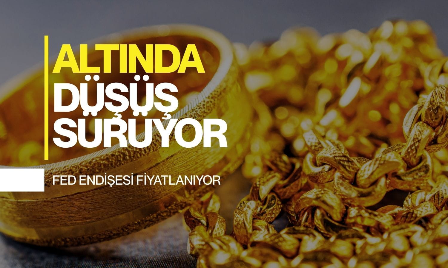 Altın Fed endişesiyle düşüyor: Faiz artışı beklentilerini güçlendirdi