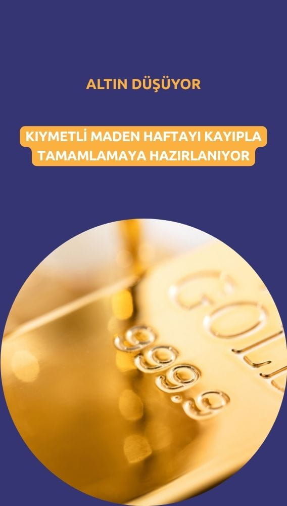 Altın faiz endişeleriyle haftayı kayıpla kapatmaya hazırlanıyor