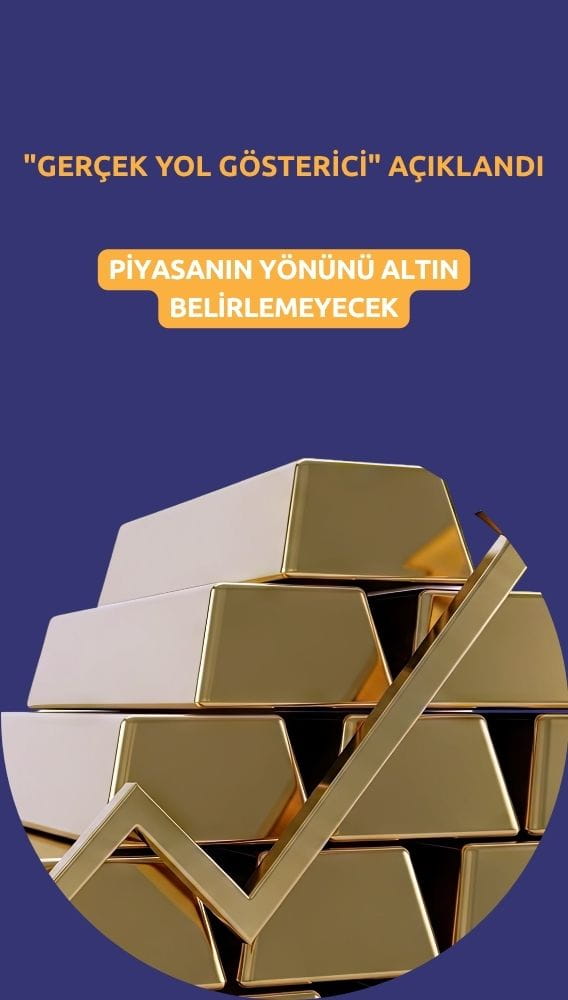 Piyasanın yönünü altın belirlemeyecek! 
