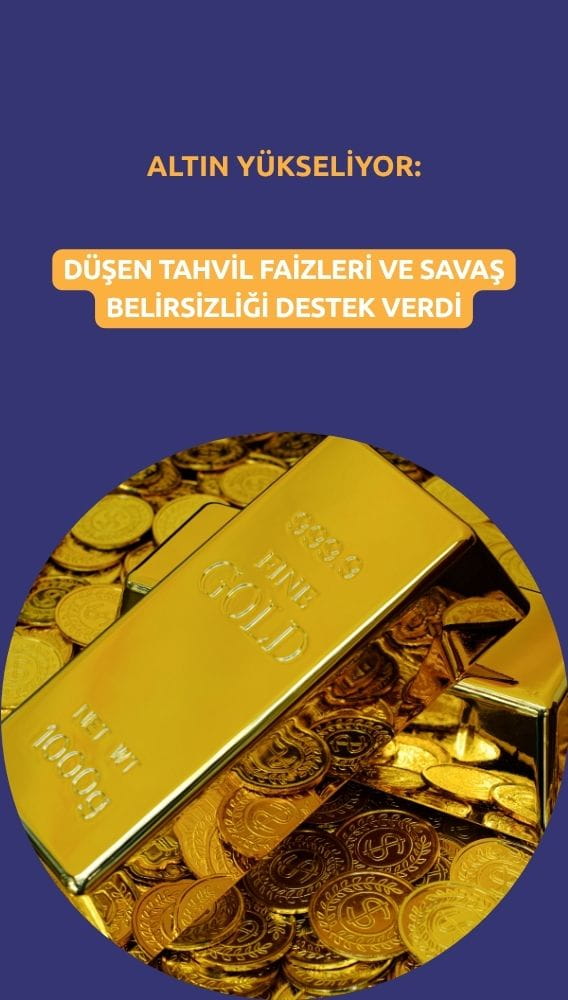 Altın yükseliyor: Düşen tahvil faizleri ve savaş belirsizliği destek verdi