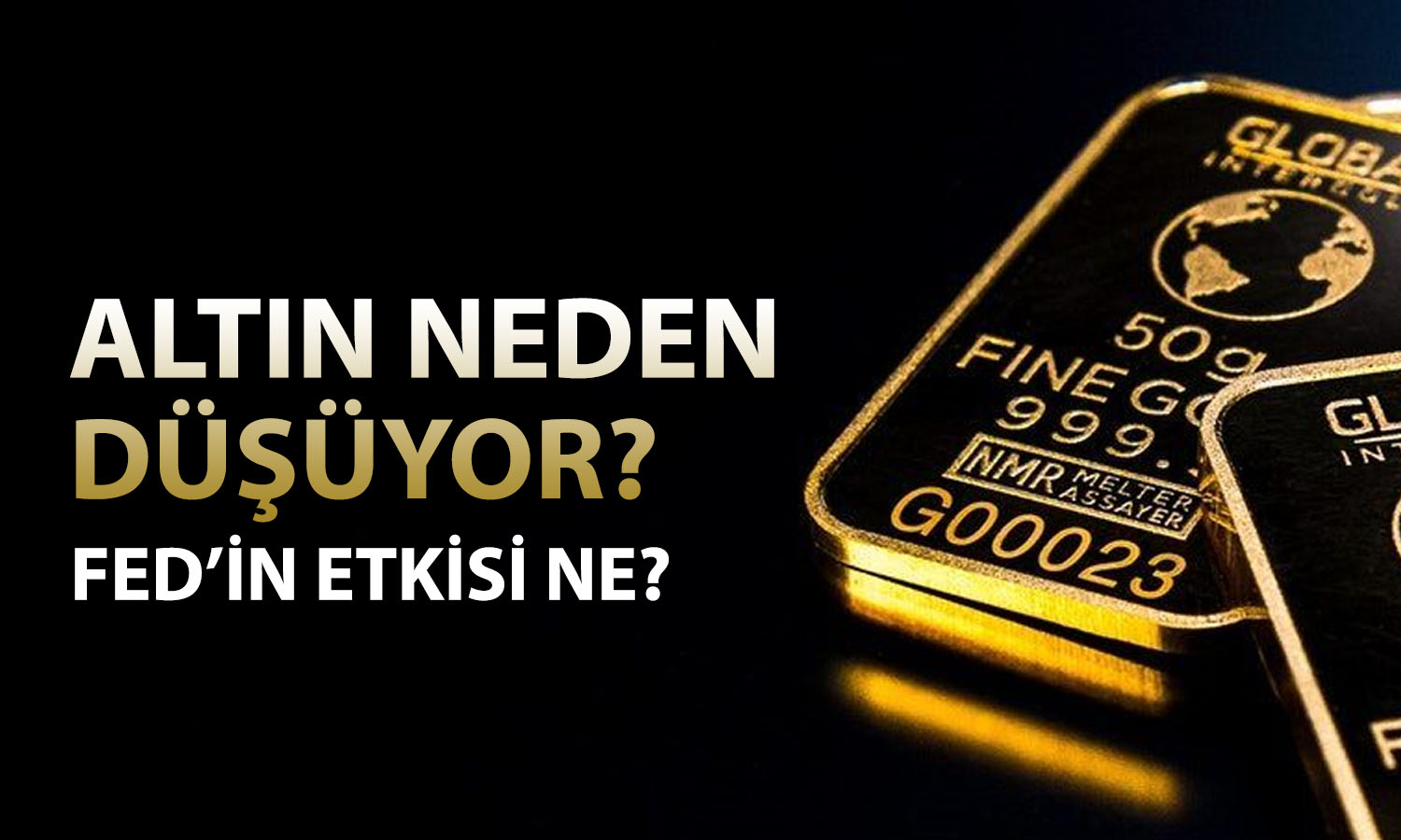 Altında sert düşüşün nedeni ne? FED fiyatları nasıl etkiledi?