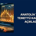Anatolia Tanı zarara işaret etti: Temettü dağıtımı olmayacak