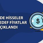 Aracı kurumlar 10 hisse için hedef fiyatını açıkladı