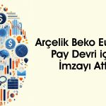 Arçelik (ARCLK) Beko Europe’da tam kontrol sahibi oldu