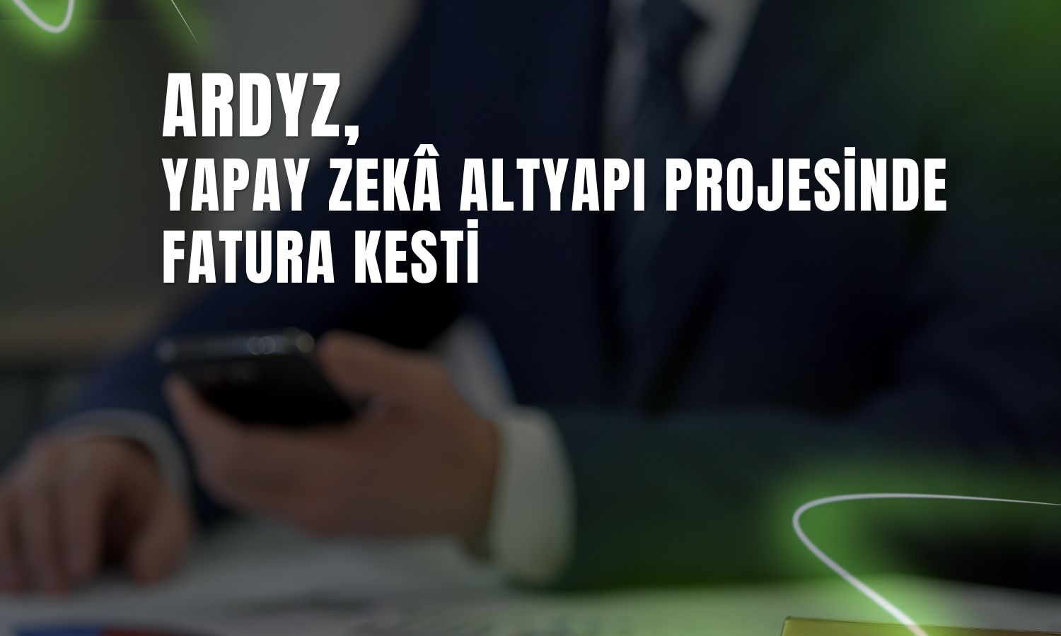 ARDYZ’den kamuya 162,5 milyon TL’lik yapay zeka faturası