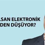 Aselsan Elektronik (ASELS) jeopolitik etkilerler sert düştü