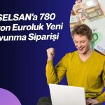ASELSAN, SSB ile 780 milyon Euro’luk sözleşme imzaladı