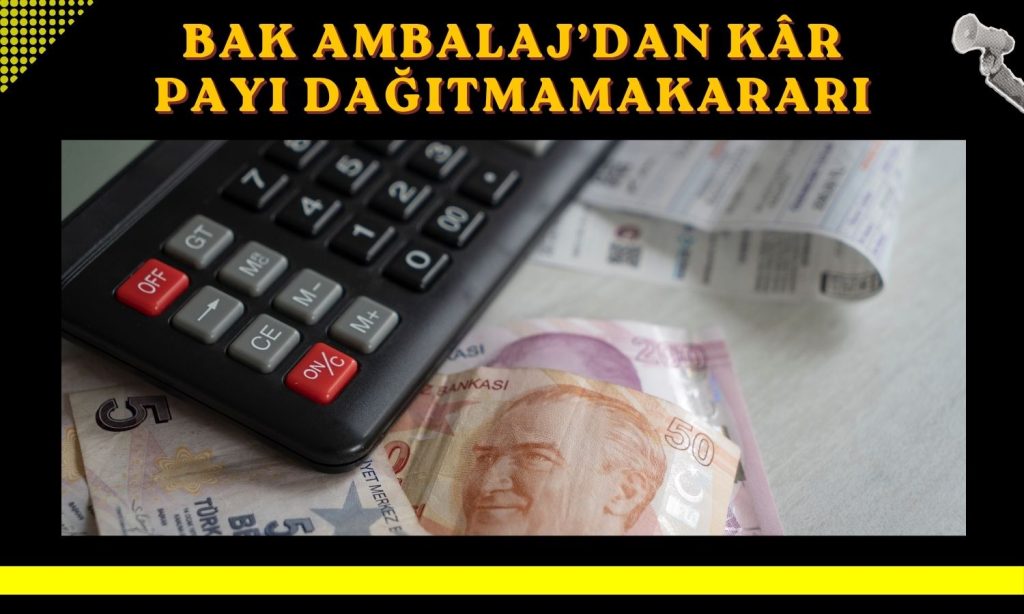 Bak Ambalaj zarar nedeniyle temettü vermeyecek