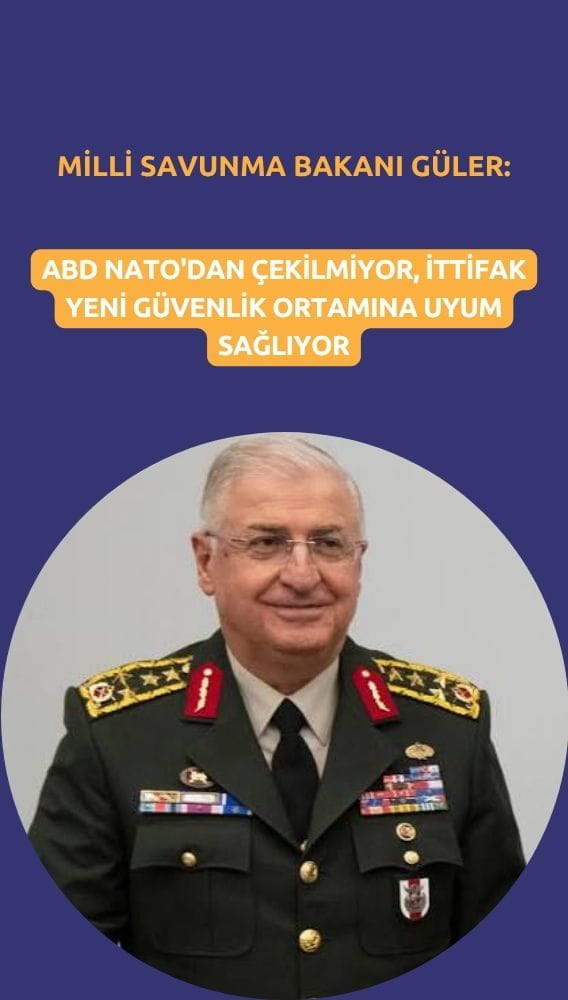 Bakan Güler Reuters'a konuştu: ABD NATO'dan çekilmiyor