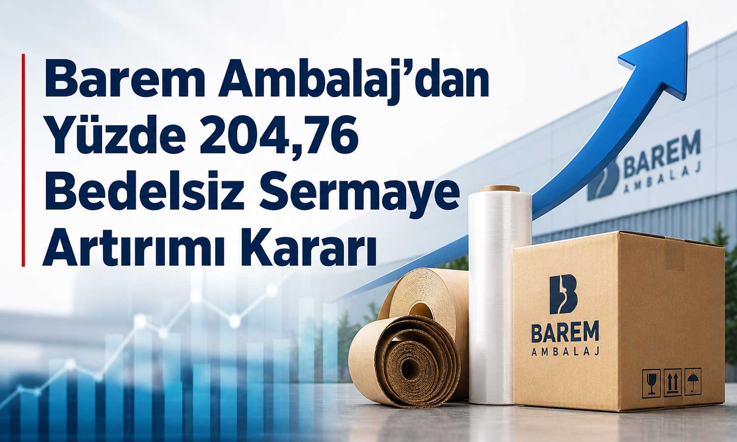 Barem Ambalaj sermayesini 800 milyon TL’ye çıkarıyor