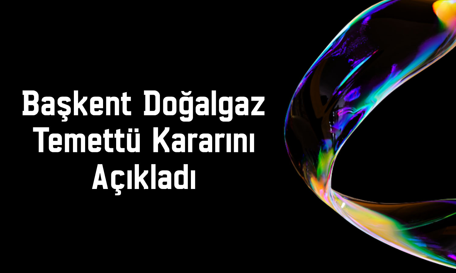 Başkent Doğalgaz genel kurulda onayladı: 1,7 TL temettü verecek