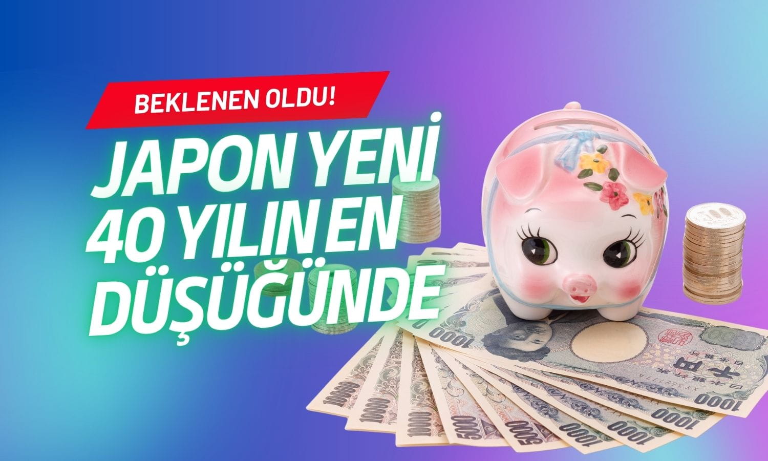 Beklenen oldu! Japon yeni 40 yılın en düşük seviyesinde