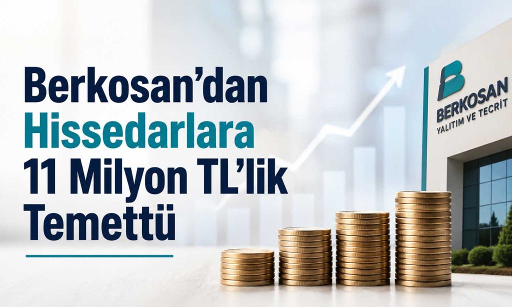 Berkosan’da temettü ödemeleri iki taksitte yapılacak