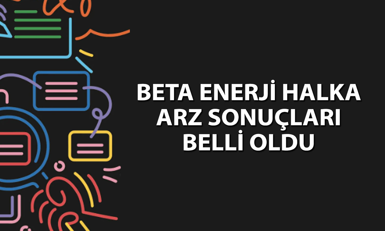 Beta Enerji halka arz sonuçları açıklandı
