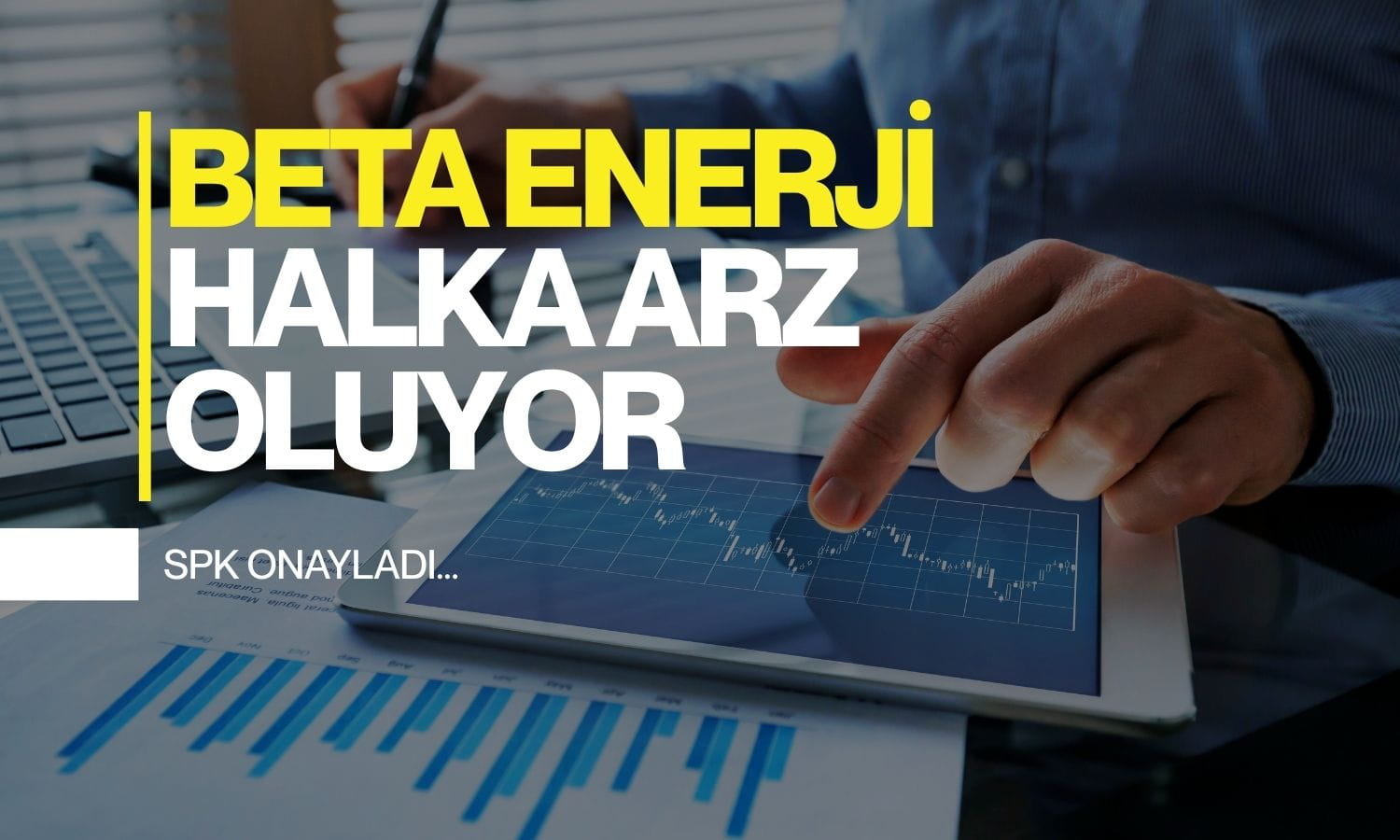 Beta Enerji ve Teknoloji halka arz oluyor: SPK onayladı