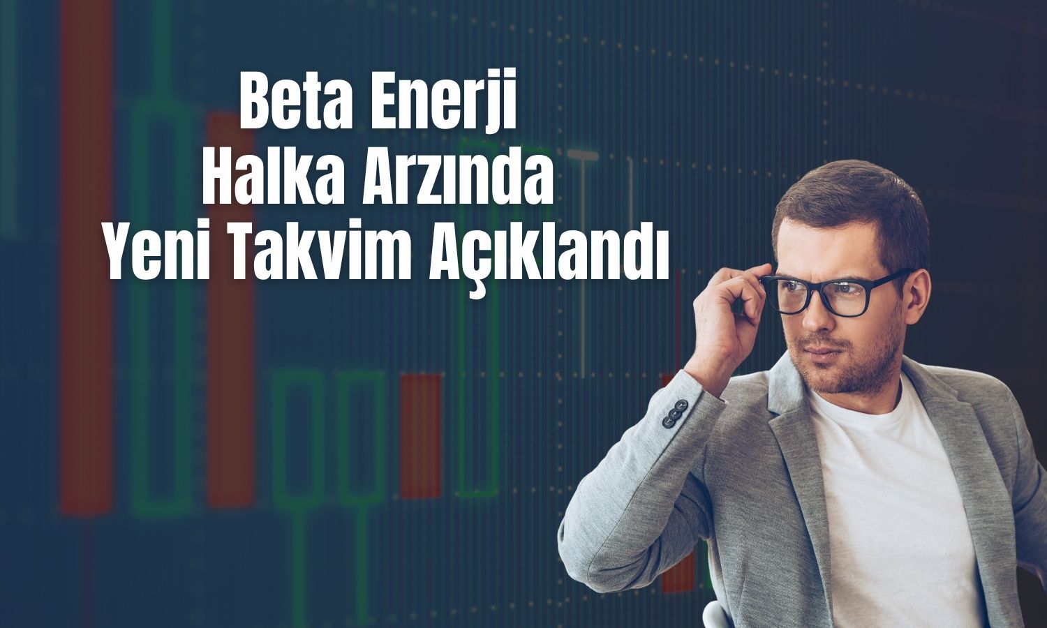 Beta Enerji’nin talep toplama tarihleri değişti