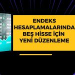 BIST’ten GUNDG, HRKET ve OTTO dahil 5 hisse için güncelleme
