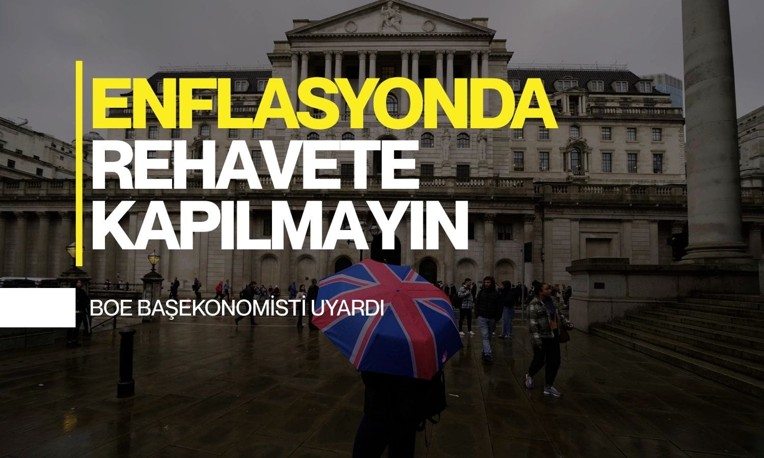 BOE başekonomisti uyardı: Enflasyonda rehavete kapılmayın