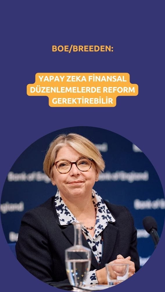 BOE/Breeden: Yapay zeka finansal düzenlemelerde reform gerektirebilir